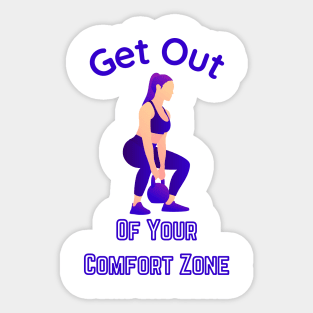 Get out of your Comfort Zone Sticker